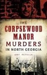 Amy Petulla - The Corpsewood Manor Murders in North Georgia