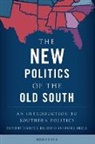Charles S Bullock, Charles S. Bullock, Mark Rozell, Charles S. Bullock, Charles S. III Bullock, Mark J. Rozell - New Politics of the Old South