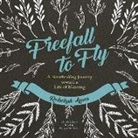 Rebekah Lyons - FREEFALL TO FLY 6D (Audio book)
