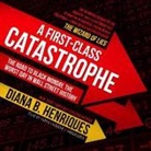 Diana B. Henriques, Gabra Zackman - A First-Class Catastrophe: The Road to Black Monday, the Worst Day in Wall Street History (Audio book)