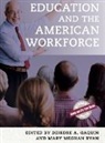 Deirdre A. (EDT)/ Ryan Gaquin, Deirdre A Gaquin, Deirdre A. Gaquin, Gaquin Deirdre A., Mary Meghan Ryan, Ryan Mary Meghan - Education and the American Workforce