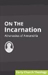 Athanasius Of Alexandria - ON THE INCARNATION