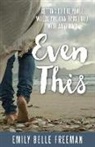 Emily Freeman, Emily Belle Freeman - Even This: Getting to the Place Where You Can Trust God with Anything