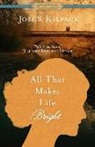 Josi S. Kilpack - All That Makes Life Bright: The Life and Love of Harriet Beecher Stowe