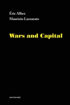 Eric Alliez, Eric (Kingston University Alliez, Eric Lazzarato Alliez, Ames Hodges, Maurizio Lazzarato - Wars and Capital