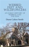 Diane Calton Smith - Webbed Feet and Wildfowlers