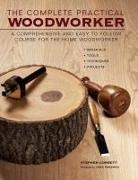 Stephen Corbett - Complete Practical Woodworker A Comprehensive and Easy to Follow Course for the Home Woodworker