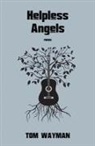 Tom Wayman - HELPLESS ANGELS