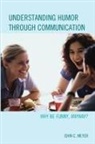 Anderson, John C. Meyer, Meyer John C. - Understanding Humor Through Communication