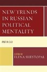 Shestopal, Elena Shestopal, Elena Shestopal, Shestopal Elena - New Trends in Russian Political Mentality