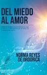 Norma Reyes De Ordorica - Del miedo al amor