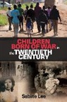 Sabine Lee, Lee Sabine - Children Born of War in the Twentieth Century