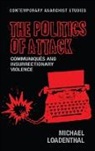 Dr Michael Loadenthal, Michael Loadenthal - Politics of Attack