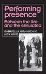 Gabriella Giannachi, Gabriella Kaye Giannachi, Nick Kaye - Performing Presence