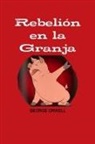 George Orwell - REBELION EN LA GRANJA