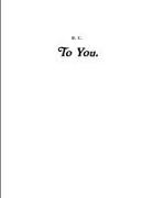 A. B, A. B., B. C, B. C. - TO YOU