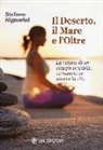 Stefano Signorini - Il deserto, il mare e l'oltre. La visione di un viaggio possibile, attraverso se stessi e la vita