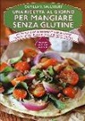 Camilla V. Saulsbury - Una ricetta al giorno per mangiare senza glutine