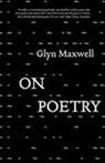 Glyn Maxwell, Glyn (Author) Maxwell - On Poetry