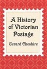 Gerard Cheshire - A History of Victorian Postage
