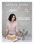 Candice Brown - Comfort: Delicious Bakes and Family Treats