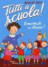 Nicoletta Costa - Benvenuti in classe! Tutti a scuola!