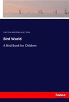 Ralph Hoffmann, Ernest T. Seton, Ernest Thompson Seton, J Stickney, Jenny H. Stickney - Bird World