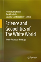 Sulagna Chattopadhyay, Prem Shankar Goel, Rasi Ravindra, Rasik Ravindra - Science and Geopolitics of The White World