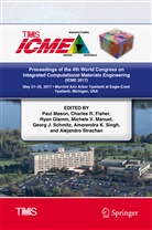 Charles Fisher, Charles R. Fisher, Ryan Glamm, Ryan Glamm et al, Michele Manuel, Michele V. Manuel... - Proceedings of the 4th World Congress on Integrated Computational Materials Engineering (ICME 2017): Proceedings of the 4th World Congress on Integrated Computational Materials Engineering (ICME 2017)