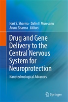 Dafi F Muresanu, Dafin F Muresanu, Dafin F. Muresanu, Aruna Sharma, Hari S. Sharma - Drug and Gene Delivery to the Central Nervous System for Neuroprotection