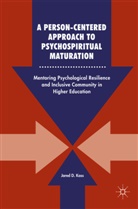 Jared Kass, Jared D Kass, Jared D. Kass - A Person-Centered Approach to Psychospiritual Maturation
