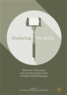 Julia Eckel, Julia Eckel, Jen Ruchatz, Jens Ruchatz, Sabine Wirth - Exploring the Selfie