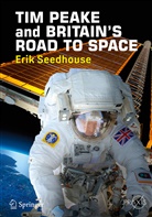 Erik Seedhouse - TIM PEAKE and BRITAIN'S ROAD TO SPACE