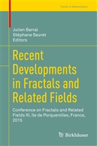 Julie Barral, Julien Barral, Seuret, Seuret, Stéphane Seuret - Recent Developments in Fractals and Related Fields
