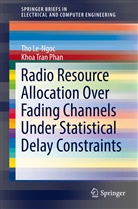 Th Le-Ngoc, Tho Le-Ngoc, Khoa Tran Phan - Radio Resource Allocation Over Fading Channels Under Statistical Delay Constraints
