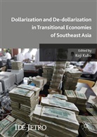 Koj Kubo, Koji Kubo - Dollarization and De-dollarization in Transitional Economies of Southeast Asia