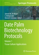 Jameel M. Al-Khayri, S. Mohan Jain, S. Mohan Jain Jain, Shri Mohan Jain, Dennis V Johnson, Dennis V. Johnson... - Date Palm Biotechnology Protocols Volume I