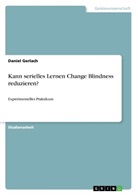 Daniel Gerlach - Kann serielles Lernen Change Blindness reduzieren?