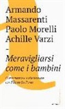 Armando Massarenti, Paolo Morelli, Achille C. Varzi - Meravigliarsi come i bambini