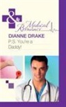Dianne Drake - P.s. You''re a Daddy!