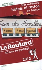 Philippe Gloaguen - Le Routard, Nos meilleurs hôtels et restos en France 2013