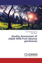 Abdel Monei Sulieman, Abdel Moneim Sulieman, Ismail Yagoub - Quality Assessment of Jakjak Wild Fruit (Azanza garckeana)
