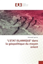Mohamed Taghrout - "L'ETAT ISLAMIQUE" dans la géopolitique du moyen orient