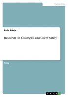 Katie Kalejs - Research on Counselor and Client Safety