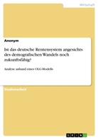 anonym, Anonymous - Ist das deutsche Rentensystem angesichts des demografischen Wandels noch zukunftsfähig?