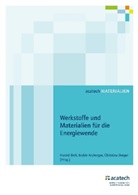 Isolde Arzberger, Christina Berger, Harald Bolt - Werkstoffe und Materialien für die Energiewende