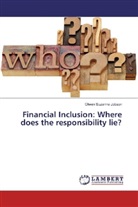 Olwen Suzanne Jobson - Financial Inclusion: Where does the responsibility lie?