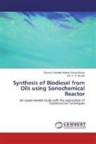 Ch V R Murthy, Ch. V. R. Murthy, Susarla Venkata Ananta Ram Sastry, Susarla Venkata Ananta Rama Sastry - Synthesis of Biodiesel from Oils using Sonochemical Reactor