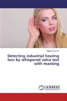 Rajesh Chauhan - Detecting industrial hearing loss by whispered voice test with masking
