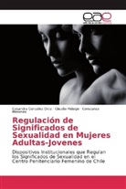 Casandr González Ortiz, Casandra González Ortiz, Claudi Hidalgo, Claudia Hidalgo, Meneses, Constanza Meneses - Regulación de Significados de Sexualidad en Mujeres Adultas-Jovenes